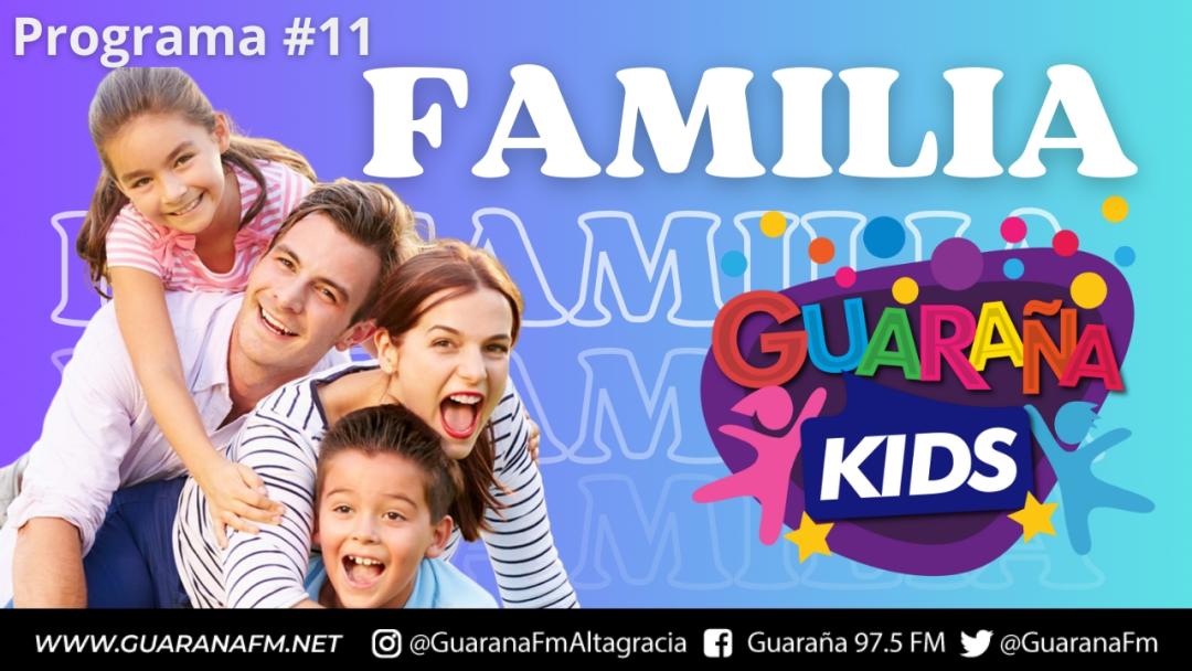 La Familia - Guaraña KIDS Programa 11