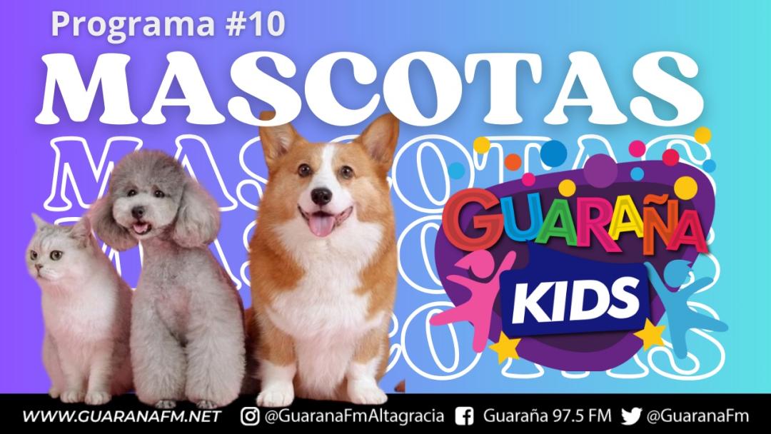 Las Mascotas Guaraña KIDS Programa 10